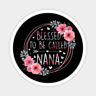 Womens Blessed To Be Called Nana Mothers Day Granmda Flower Floral Magnet